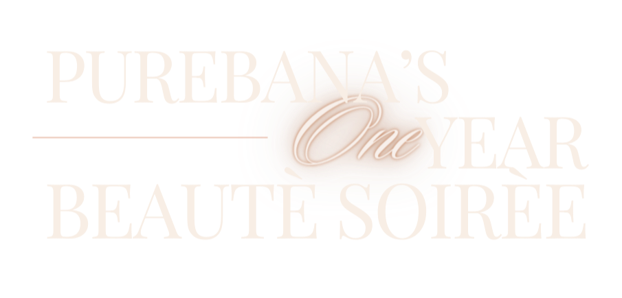 Purenana's One Year Beaute Soiree